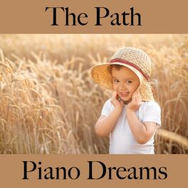 Album cover of The Path: Piano Dreams - The Best Music For Relaxation