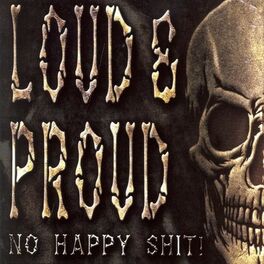 Album cover of Loud and Proud (No Happy Shit!)