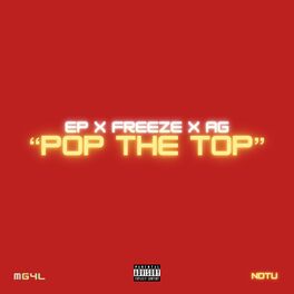 Album cover of Pop The Top (feat. Ep, Freeze & Ag)