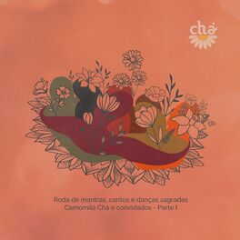 Album cover of Roda de Mantras, Cantos e Danças Sagradas: Camomila Chá e Convidados, Pt. 1 (Ao Vivo)