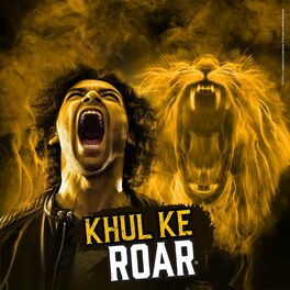 Faris Shafi - Khul Ke ROAR: lyrics and songs