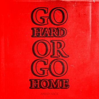 lyrics to go hard or go home