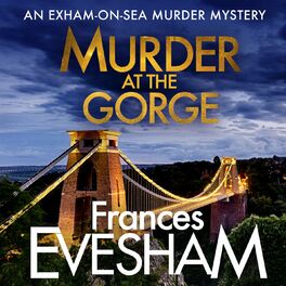Album cover of Murder At the Gorge - The Exham-on-Sea Murder Mysteries, Book 7 (Unabridged)