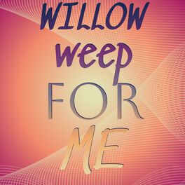 Album cover of Willow weep for me