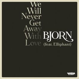 Album cover of We Will Never Get Away with Love (feat. Elliphant)
