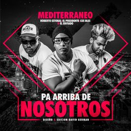 Album cover of Pa Arriba de Nosotros (feat. Mediterraneo, el Presidente, el Enviado & Cos Bles)