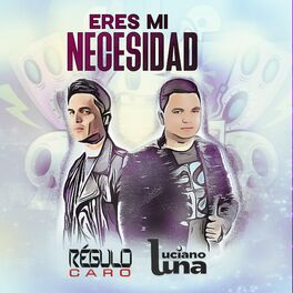 Album cover of Eres Mi Necesidad (feat. Regulo Caro)