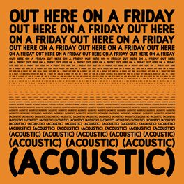 Album cover of Out Here On A Friday (Acoustic)