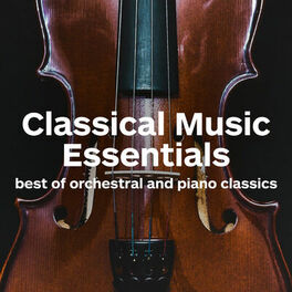Album cover of Classical Music Essentials - Best of Orchestral and Piano Classics