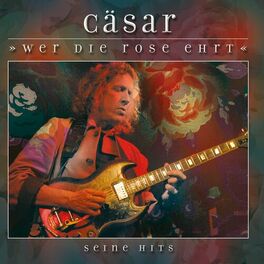 Album cover of Cäsar - Wer die Rose ehrt (seine Hits)