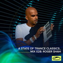 Album cover of A State Of Trance Classics - Mix 028: Roger Shah