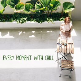 Album cover of Every Moment with Chill - Bar Music Groove Café