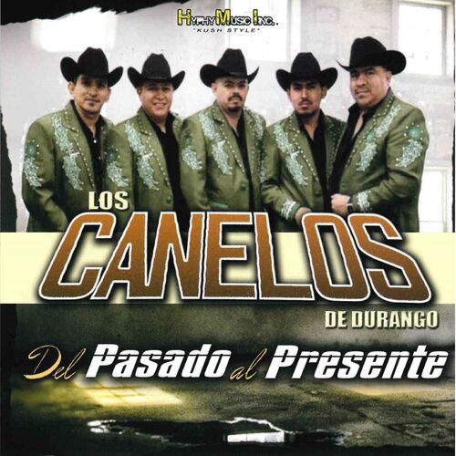 Los Canelos De Durango - Del Pasado al Presente: lyrics and songs | Deezer