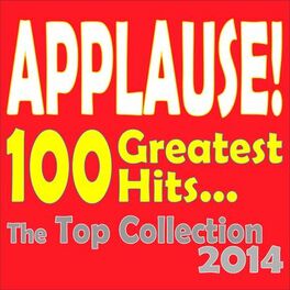 Album cover of Applause! 100 Greatest Hits (The Top Collection 2014)