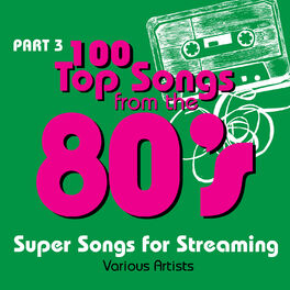 Album cover of 100 Top Songs from the 80's - Part 3 (Super Songs for Streaming)