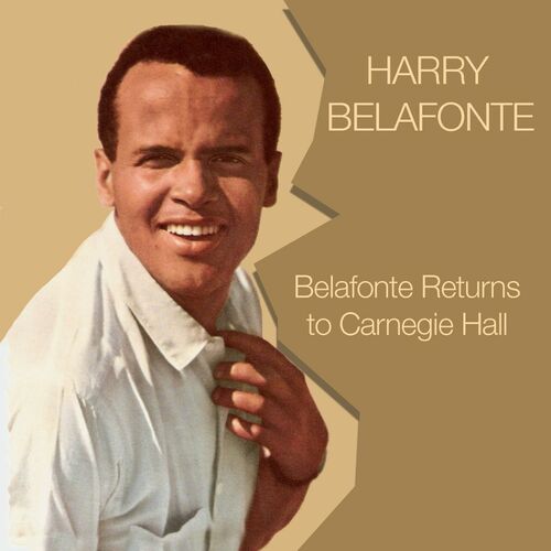 Harry Belafonte - Harry Belafonte: Belafonte Returns to Carnegie