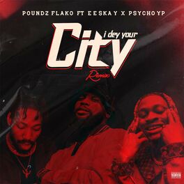 Album cover of I DEY YOUR CITY (IDYC) (feat. EESKAY & PsychoYP) [Remix]