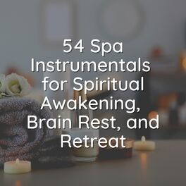 Album cover of 54 Spa Instrumentals for Spiritual Awakening, Brain Rest, and Retreat