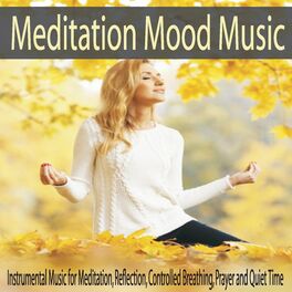 Album cover of Meditation Mood Music: Instrumental Music for Meditation, Reflection, Controlled Breathing, Prayer and Quiet Time