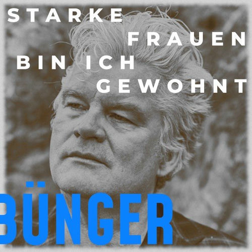 Bünger Starke Frauen bin ich gewohnt lyrics and songs Deezer