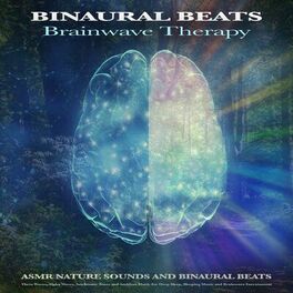 Album cover of Binaural Beats Brainwave Therapy: Asmr Nature Sounds and Binaural Beats, Theta Waves, Alpha Waves, Isochronic Tones and Ambient Mu