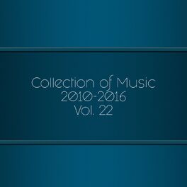 Album picture of Collection of Music 2010-2016, Vol. 22
