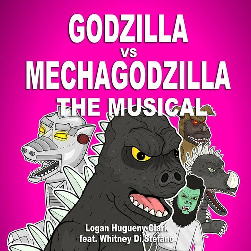 Logan Hugueny Clark Godzilla Vs Mechagodzilla The Musical Lyrics And Songs Deezer