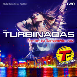 Album cover of As Turbinadas Remixes da Transamerica 2012 Two (Radio Dance House Top Hits)