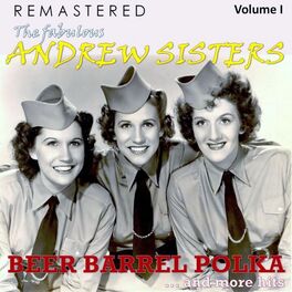 Album cover of The Fabulous Andrew Sisters, Vol. 1 - Beer Barrel Polka... and More Hits (Remastered)