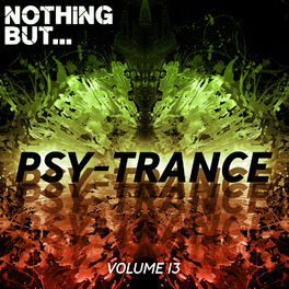 Album cover of Nothing But... Psy Trance, Vol. 13