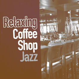 Album cover of Relaxing Coffee Shop Jazz