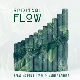 Album cover of Spiritual Flow: Relaxing Pan Flute with Nature Sounds