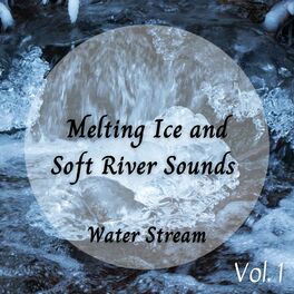 Album cover of Water Stream: Melting Ice and Soft River Sounds Vol. 1