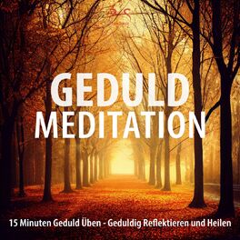 Album cover of Geduld Meditation - 15 Minuten Geduld üben, geduldig reflektieren und heilen