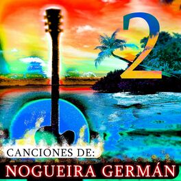 Album cover of Canciones de: Nogueira Germán 2