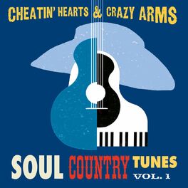 Album cover of Cheatin' Hearts & Crazy Arms - Soul Country Tunes, Vol. 1