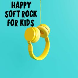 Album cover of Happy Soft Rock For Kids
