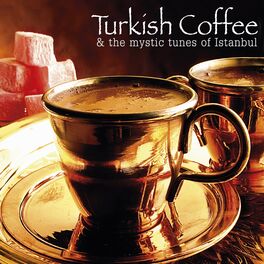 Album cover of Turkish Coffee and The Mystic Tunes of Istanbul