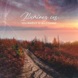 Album cover of Illuminez ces journées d'automne : De merveilleux sons de la nature pour effacer la négativité, l'ennui et le manque d'espoir