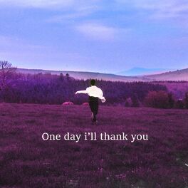 Album cover of One Day I’ll Thank You