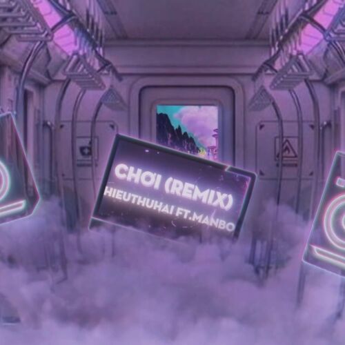 Chơi (Remix): lyrics and songs | Deezer