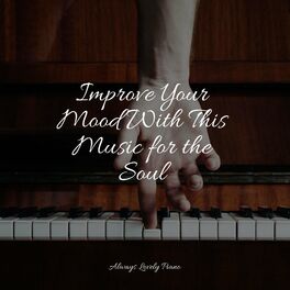 Album cover of Improve Your Mood With This Music for the Soul