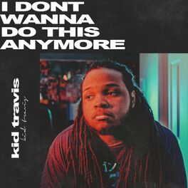 Kid Travis I Don T Wanna Do This Anymore Lyrics And Songs Deezer