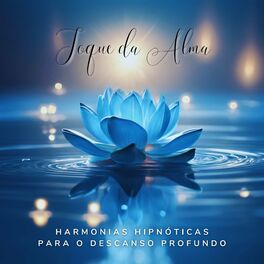 Album cover of Toque da Alma: Harmonias Hipnóticas para o Descanso Profundo