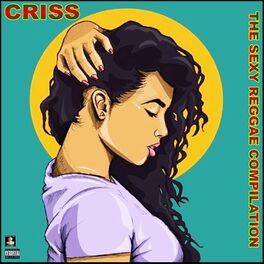 Album cover of Criss The Sexy Reggae Compilation