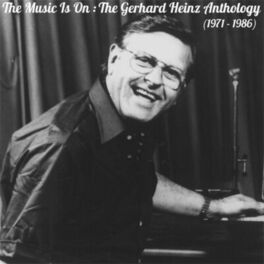 Album cover of The Music Is On: The Gerhard Heinz Anthology (1971 - 1986)