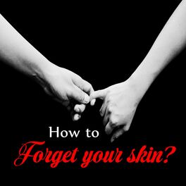 Album cover of How to Forget Your Skin?