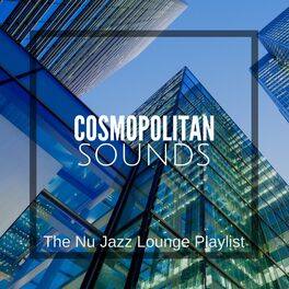 Album cover of Cosmopolitan Sounds: The Nu Jazz Lounge Playlist