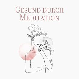 Album cover of Gesund durch Meditation: Selbstliebe und Heilung, Ruhige Musik für Achtsamkeit und Stressabbau