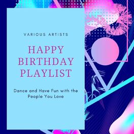 Album cover of Happy Birthday Playlist: Dance and Have Fun with the People You Love